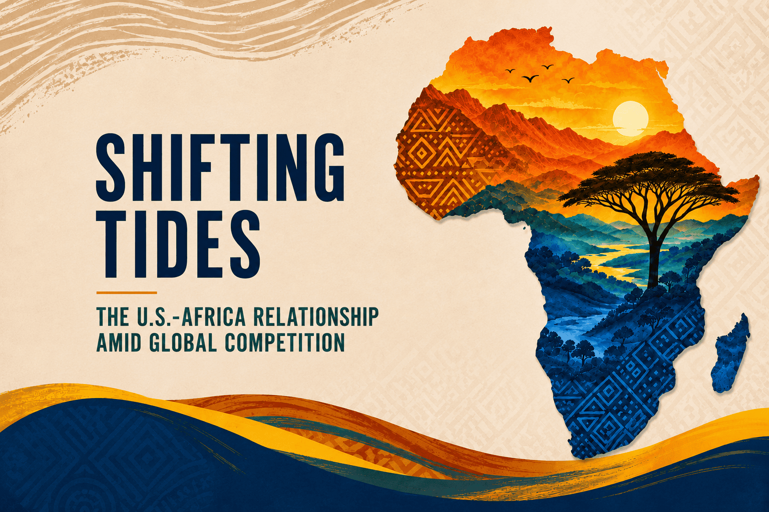 Shifting Tides: The U.S.-Africa Relationship Amid Global Competition 
