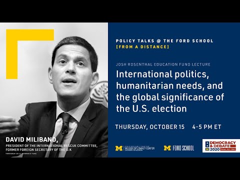 David Miliband on international politics, humanitarian needs, and the global significance of the U.S. election